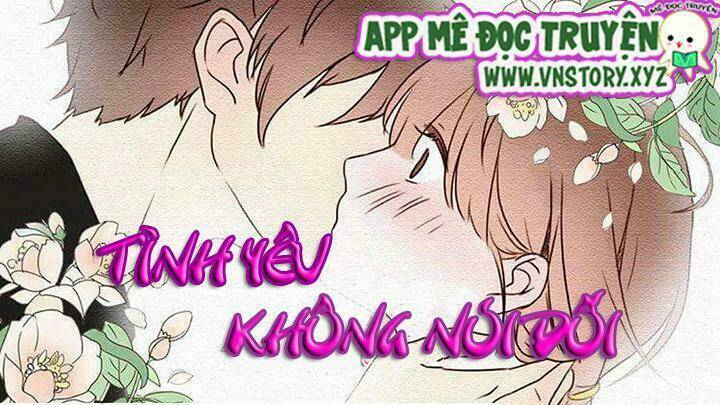 Tình yêu không nói dối [Chap 1-74]