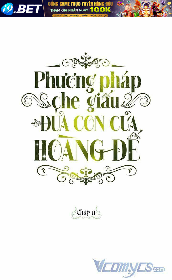 Phương Pháp Che Giấu Đứa Con Của Hoàng Đế: Chương 11