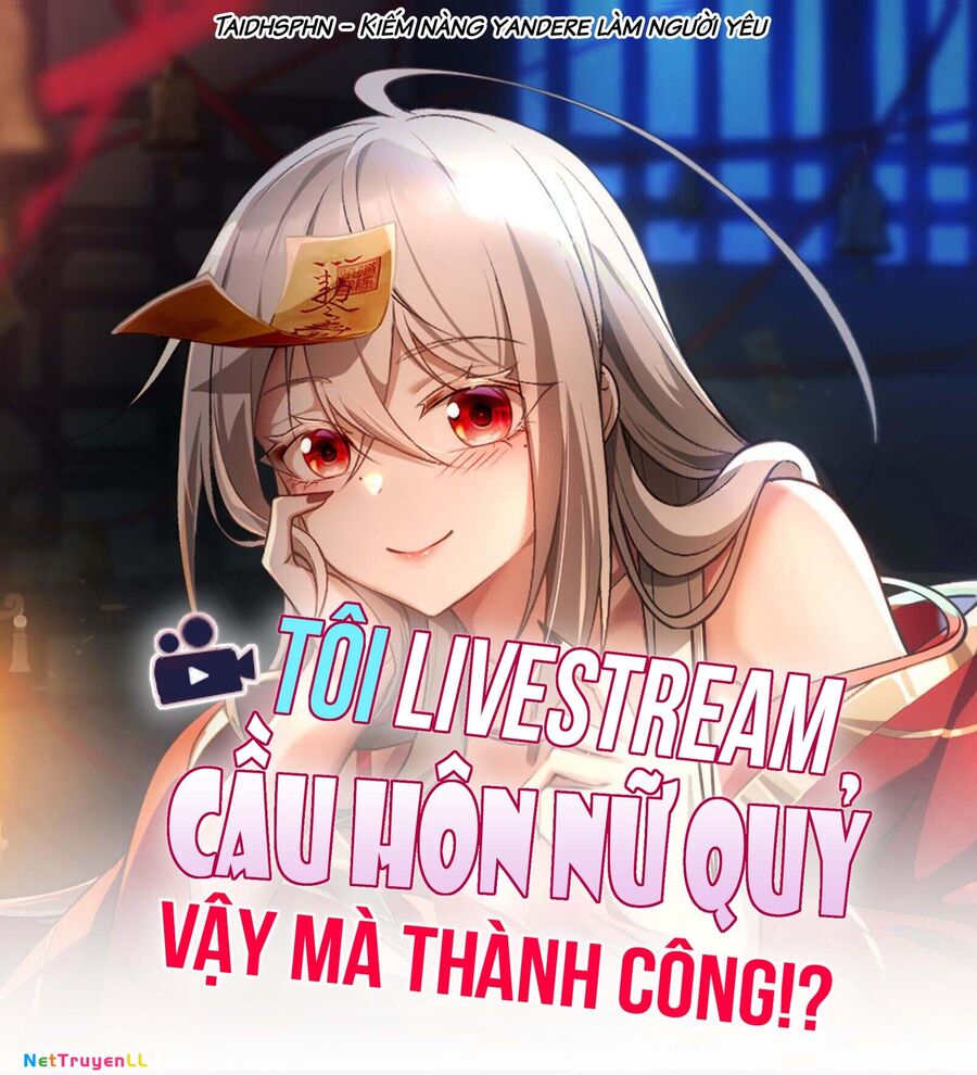 Tôi Livestream Cầu Hôn Nữ Quỷ Vậy Mà Thành Công! [Chap 53-72]