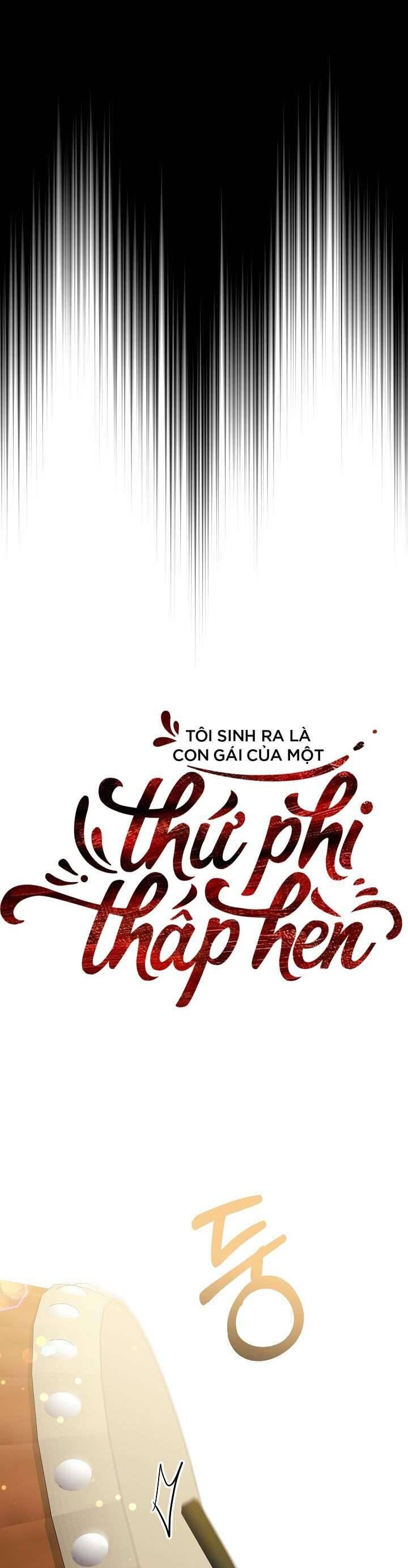 Tôi Sinh Ra Là Con Gái Của Một Thứ Phi Thấp Hèn [Chap 1-44]