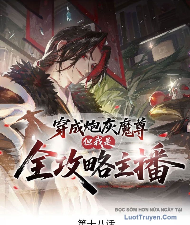 Xuyên Không Thành Ma Tôn Pháo Hôi Nhưng Ta Là Streamer Công Lược [Chap 18-20]