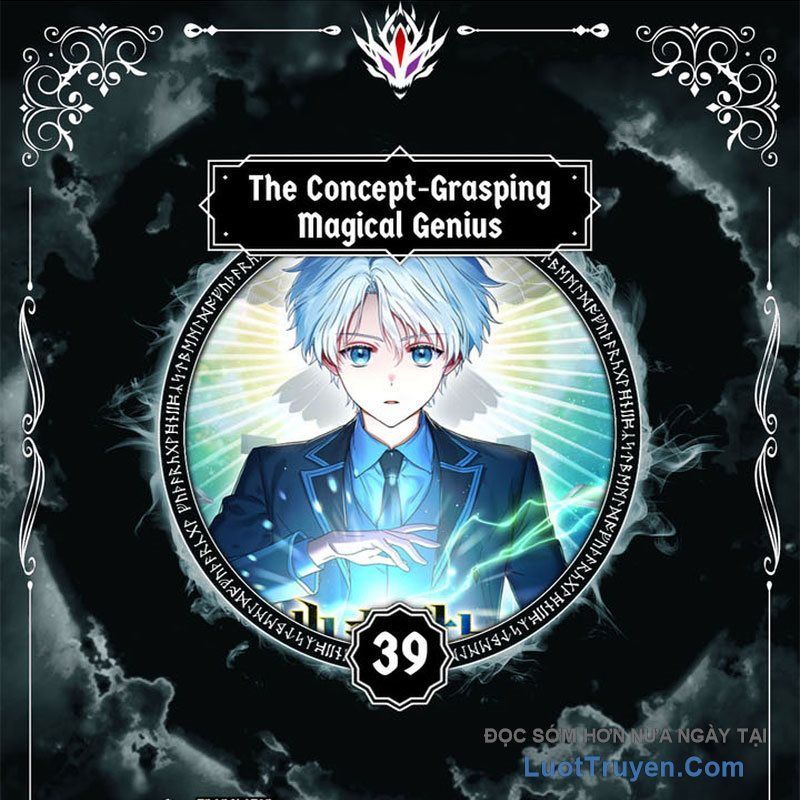 Thiên Tài Phép Thuật Nắm Giữ Khái Niệm [Chap 39-40]