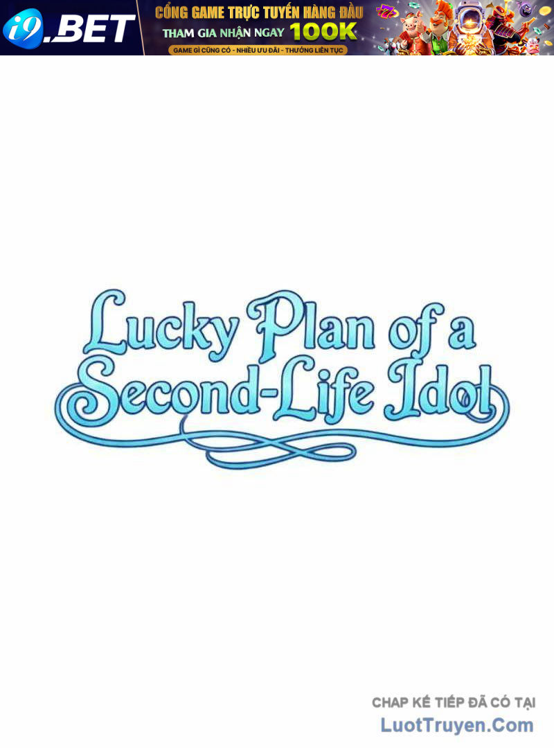 Kế Hoạch May Mắn Của Thần Tượng Ở Kiếp Thứ Hai Chap 19 - Next Chap 18