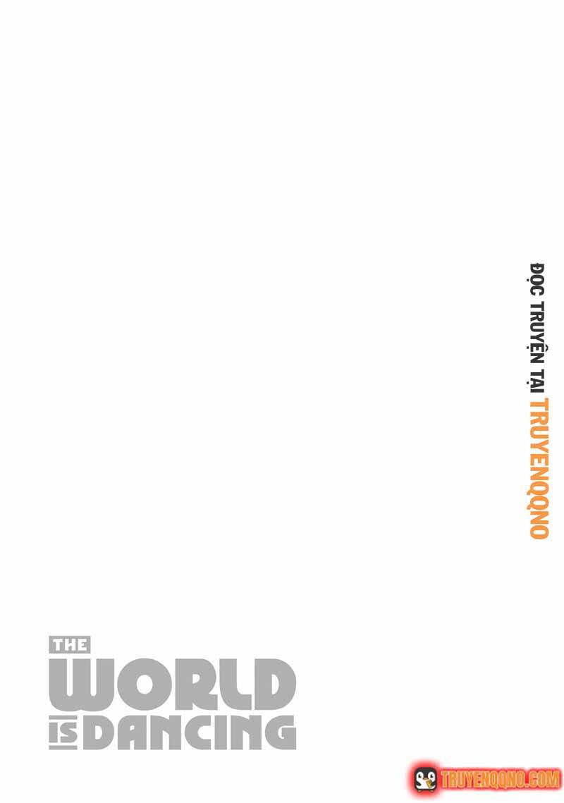 Khi Thế Giới Cùng Nhảy Múa Chương 8 - Trang 18