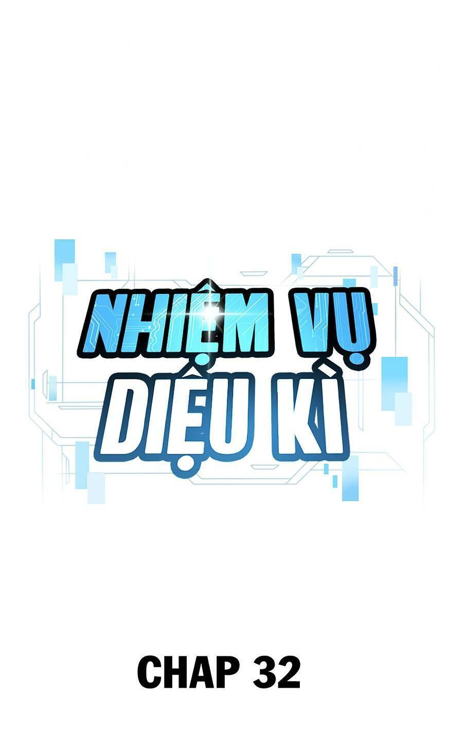Nhiệm Vụ Diệu Kỳ Chap 32 - Next Chap 31