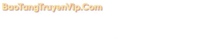 Sự Trở Lại Của Anh Hùng Cấp Thảm Họa Chap 134 - Next Chap 133