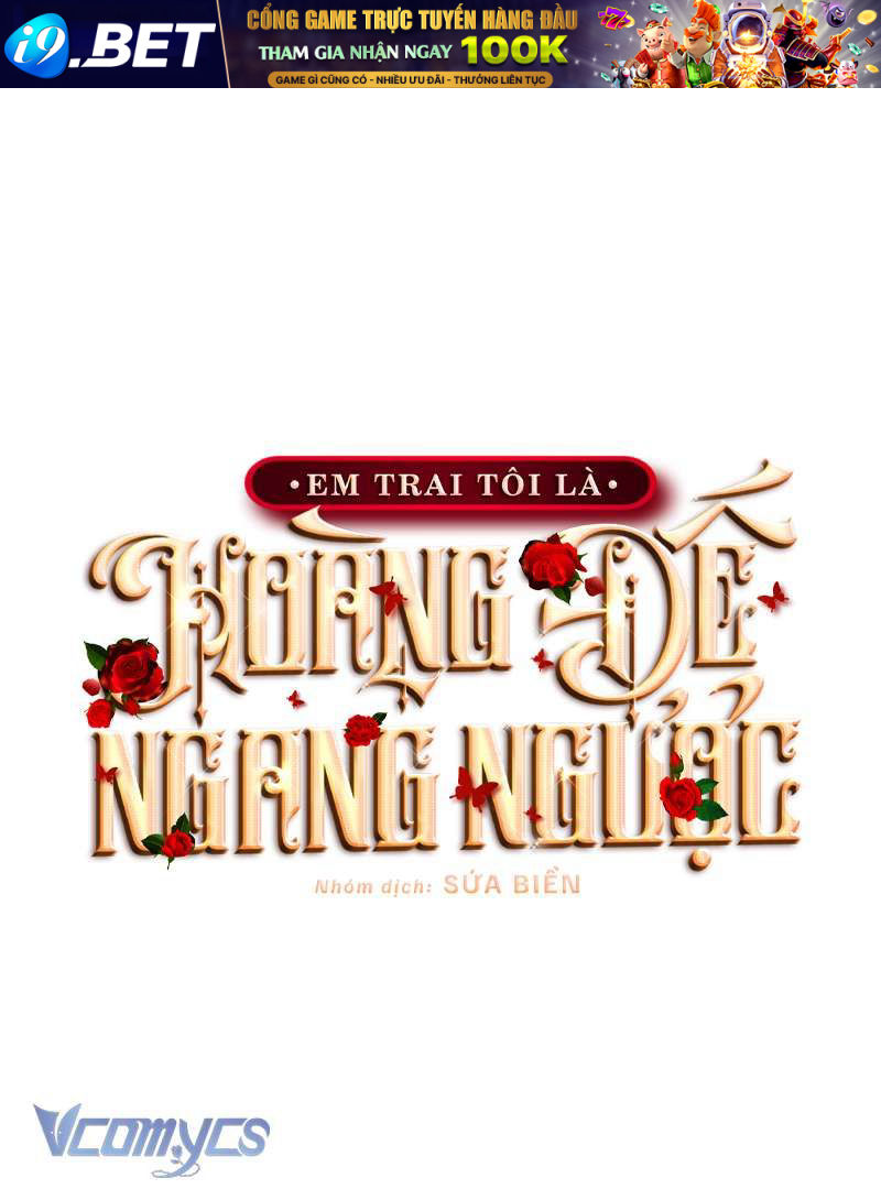 [Sứa Biển] Em Trai Tôi Là Hoàng Đế Ngang Ngược Chap 31 - Next Chap 32