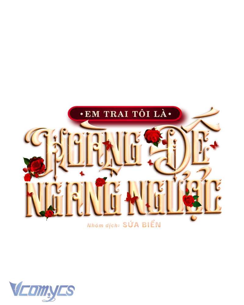 [Sứa Biển] Em Trai Tôi Là Hoàng Đế Ngang Ngược Chap 32 - Next Chap 33