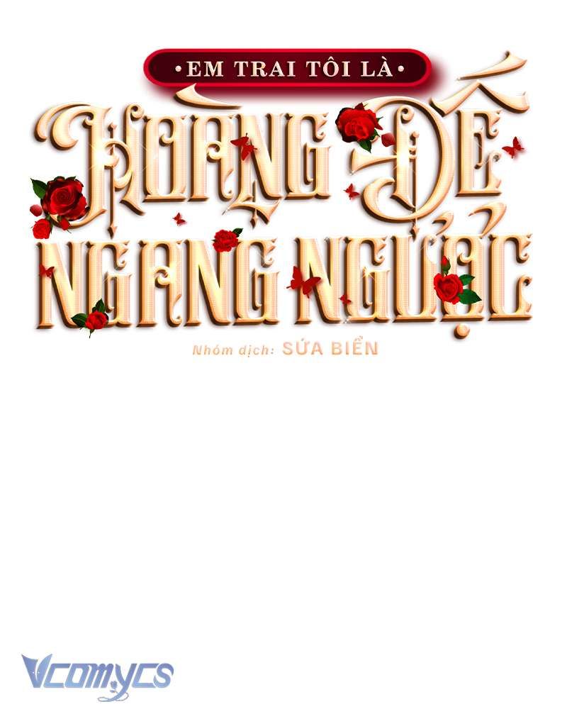 [Sứa Biển] Em Trai Tôi Là Hoàng Đế Ngang Ngược Chap 54 - Next Chap 55