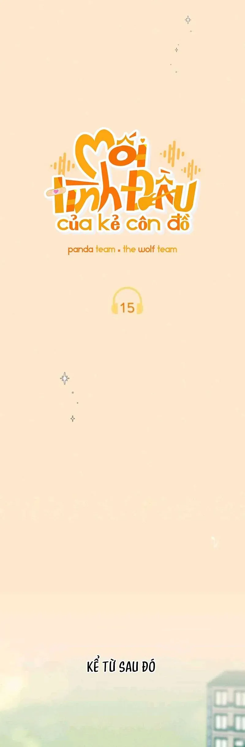 Mối Tình Đầu Của Kẻ Côn Đồ Chap 15 - Next Chap 16