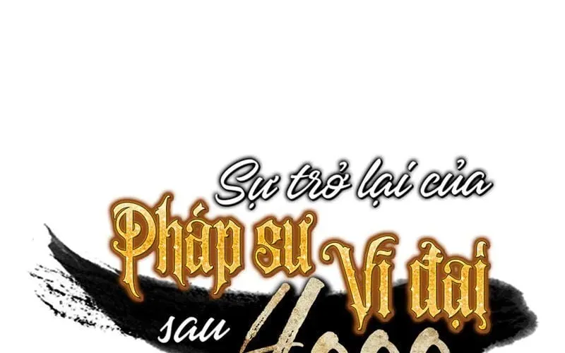 Sự Trở Lại Của Đại Pháp Sư Sau 4000 Năm Chap 35 - Next Chap 34